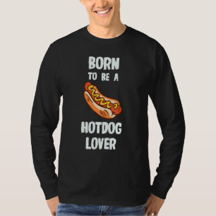 Born To Be A Hotdog T-Shirt