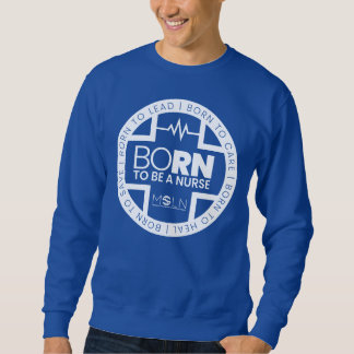 Born To Be A Nurse Dark Coloured Sweatshirt