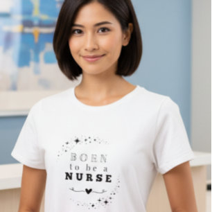 Born to Be a Nurse Graphic Tee Nurse Life & Heal