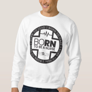 Born To Be A Nurse Light Coloured Sweatshirt