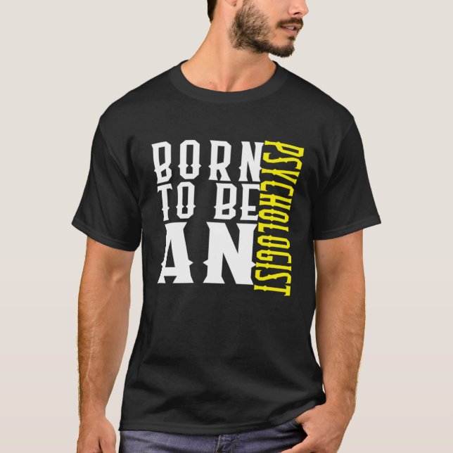 Born to be a psychologist Profession career worker T-Shirt (Front)
