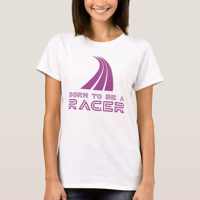 Born To Be A Racer T-Shirt (Front)