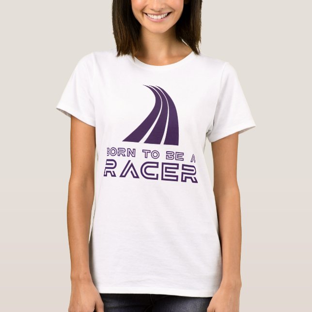 Born To Be A Racer T-Shirt (Front)