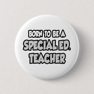Born To Be A Special Ed. Teacher 6 Cm Round Badge