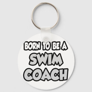 Born To Be A Swim Coach Key Ring