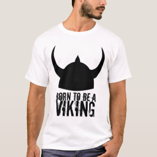 Born To Be A Viking t-shirt