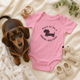 Born to be a Wiener Dog Lover Newborn Gift Baby Bodysuit