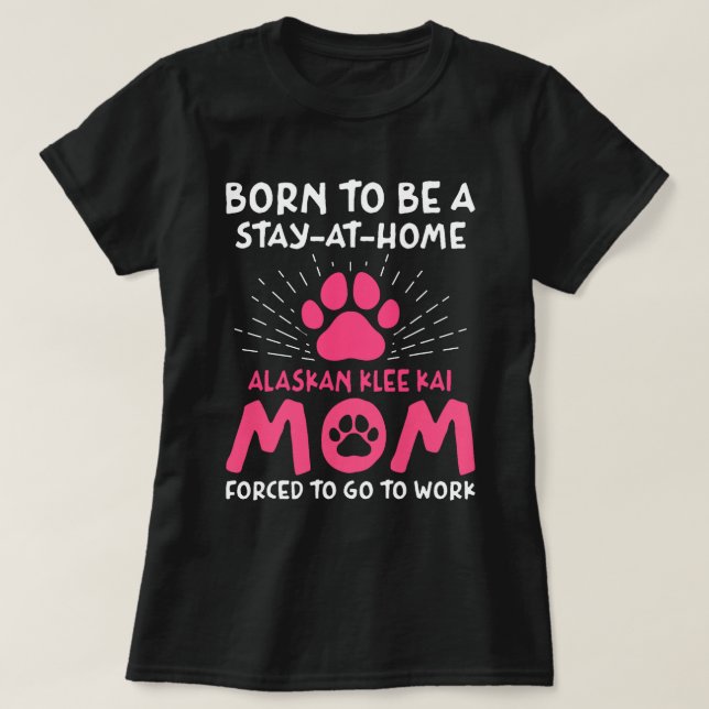 Born To Be An Alaskan Klee Kai Mum Funny 3 T-Shirt (Design Front)