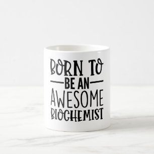 Born To Be An Awesome Biochemist Coffee Mug