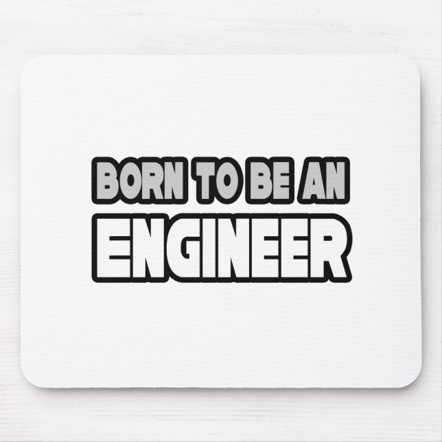Born To Be An Engineer Mouse Pad (Front)