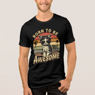 Born to Be Awesome - Coole Katze im Retrolook Tri-Blend Shirt
