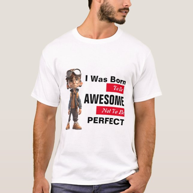 Born To Be Awesome T-Shirt (Front)