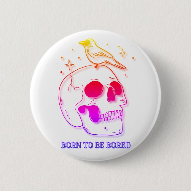 Born To Be Bored 6 Cm Round Badge (Front)