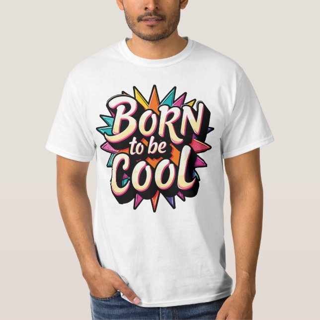Born to be Cool 2 T-Shirt (Front)