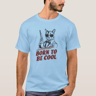Born To Be Cool Cat T-Shirt