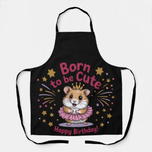 Born to Be Cute Hamster Birthday Girl Apron