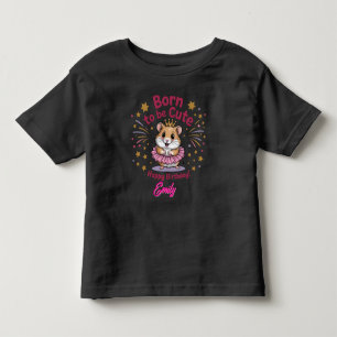 Born to Be Cute Hamster Birthday Girl Toddler T-Shirt