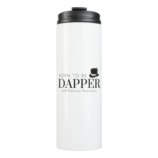 Born to be Dapper Thermal Tumbler (Front)