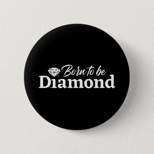 Born To Be Diamond 6 Cm Round Badge