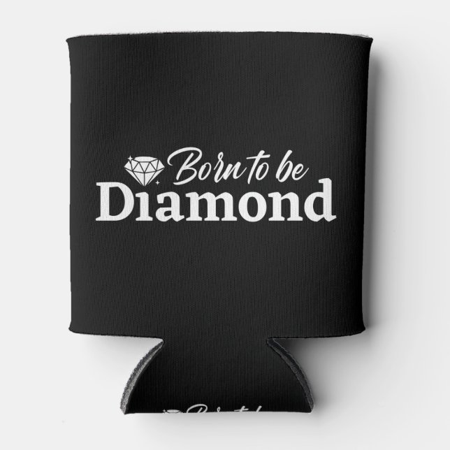 Born To Be Diamond Can Cooler (Front)