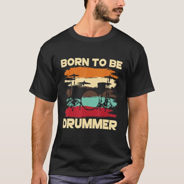 Born To Be Drummer T-Shirt (Front)