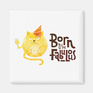 Born to be Fabulous Magnet