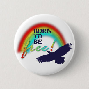 Born To Be FREE background transparent 6 Cm Round Badge