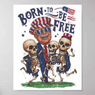 Born To Be Free Funny Trump Dancing Skeleton 4th O Poster