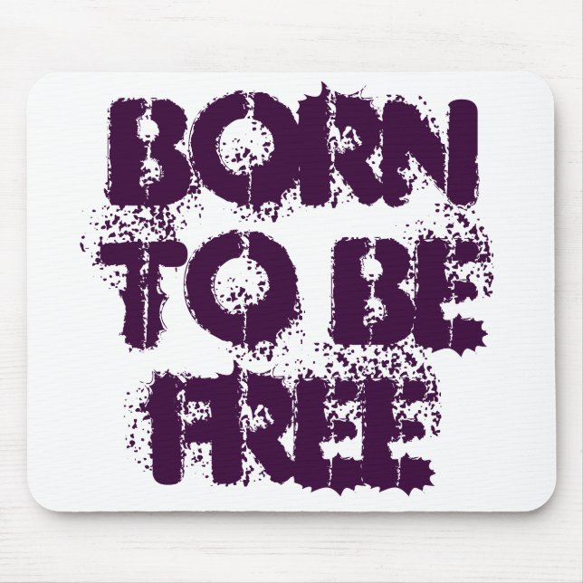 BORN TO BE FREE MOUSE PAD (Front)