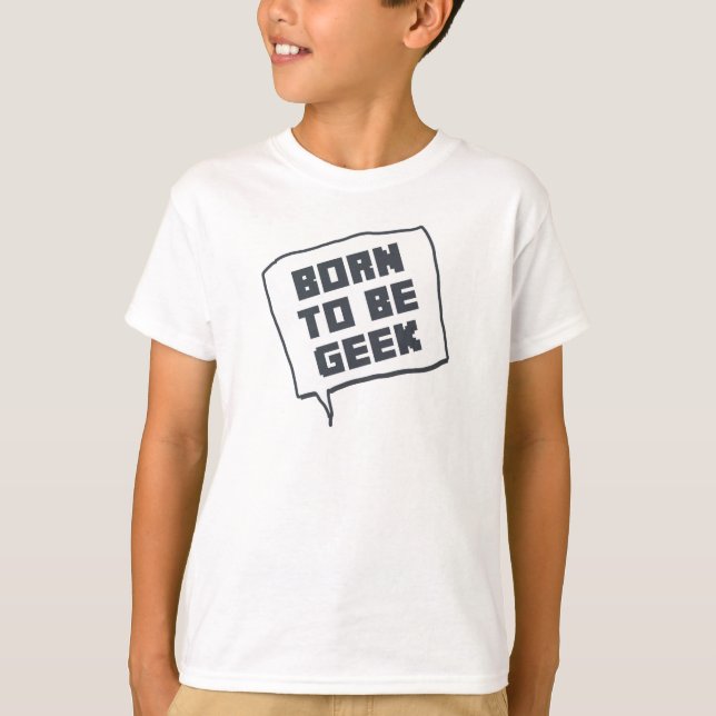 Born To Be Geek T-Shirt (Front)
