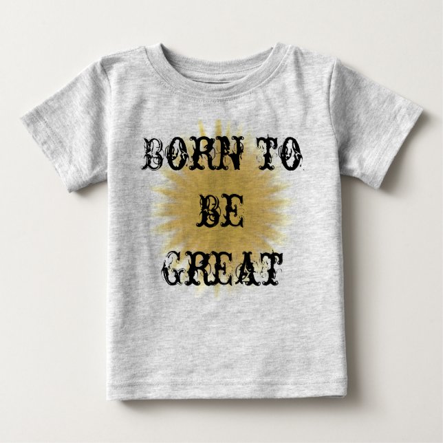 Born To Be Great Toddler Children Inspirational Baby T-Shirt (Front)