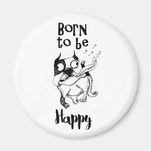 Born To Be Happy Magnet
