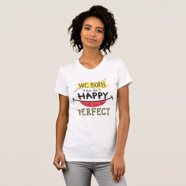 Born to Be Happy, Not Perfect - Retro T-Shirt (Front Full)
