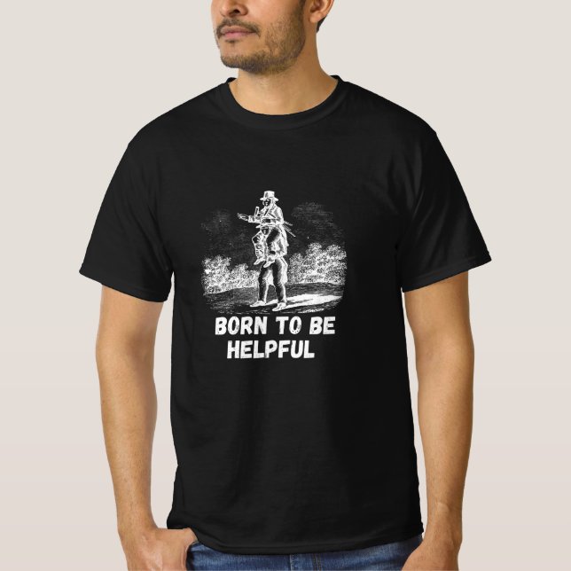 Born to be helpful T-Shirt (Front)