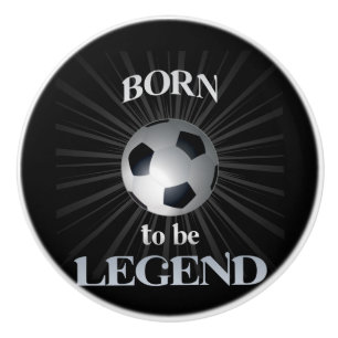 born to be legend ceramic knob