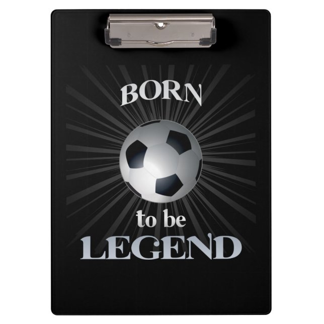 born to be legend clipboard (Front)