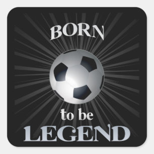 born to be legend square sticker