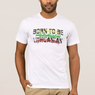 BORN TO BE LITHUANIAN T-Shirt