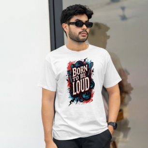 Born to Be Loud Rockstar Male T-Shirt