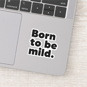 Born To Be Mild