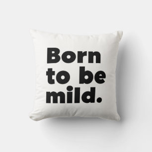 Born To Be Mild Cushion