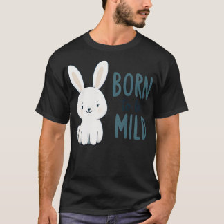 Born to be Mild Harey Tale T-Shirt