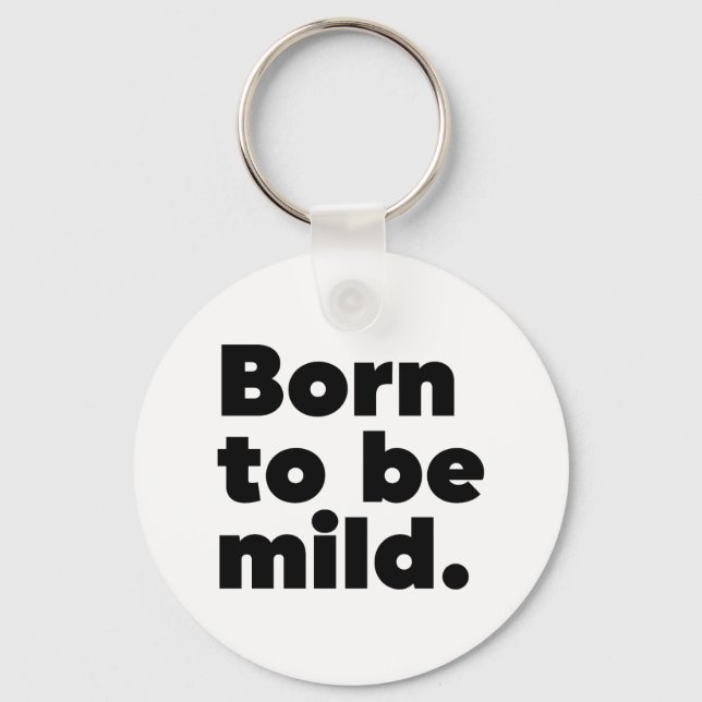 Born To Be Mild Key Ring (Front)