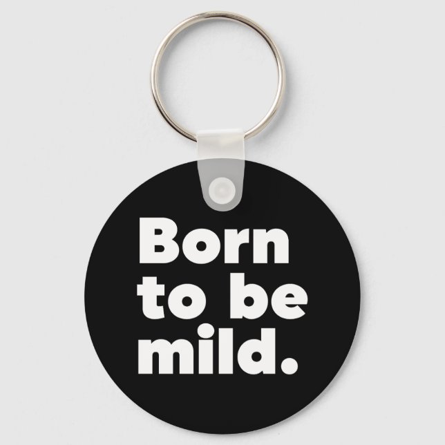 Born To Be Mild Key Ring (Front)