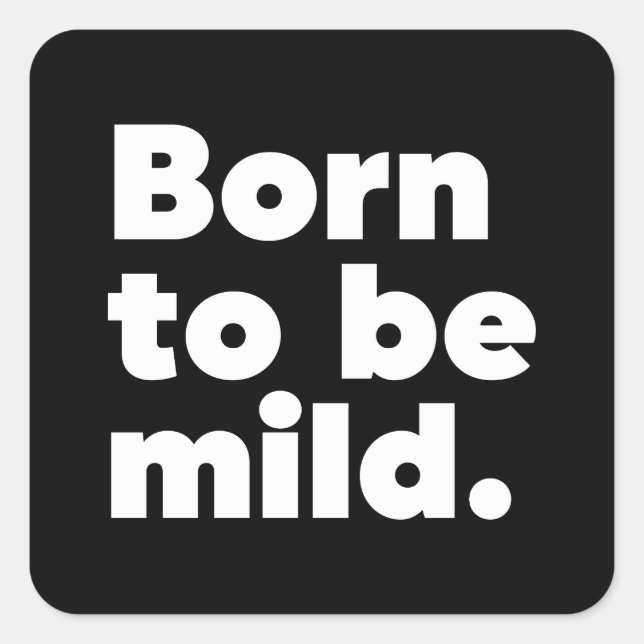 Born To Be Mild Square Sticker (Front)