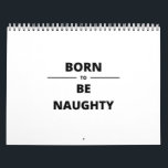 BORN TO BE NAUGHTY CALENDAR<br><div class="desc">BORN TO BE NAUGHTY</div>