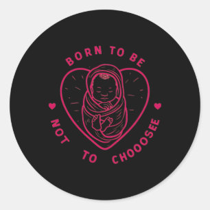 Born To Be Not To Choose Sticker