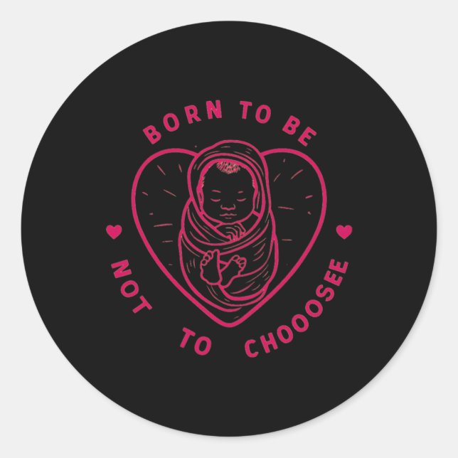 Born To Be Not To Choose Sticker  (Front)