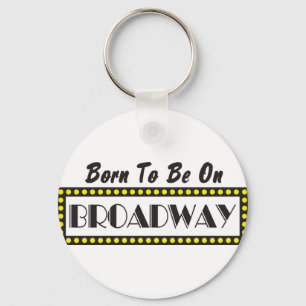 Born to be on Broadway Key Ring