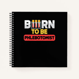 Born To Be Phlebotomist Phlebotomy Vacutainer Bloo Notebook
